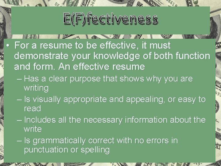 E(F)fectiveness • For a resume to be effective, it must demonstrate your knowledge of