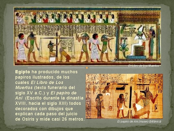 El Libro de Los Muertos Egipto ha producido muchos papiros ilustrados, de los cuales