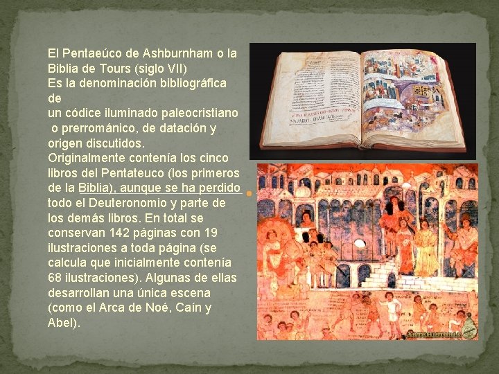 El Pentaeúco de Ashburnham o la Biblia de Tours (siglo VII) Es la denominación