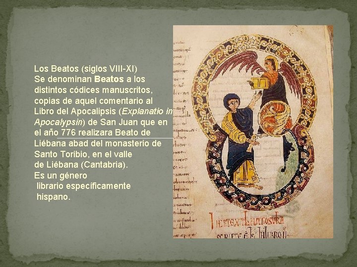 Los Beatos (siglos VIII-XI) Se denominan Beatos a los distintos códices manuscritos, copias de