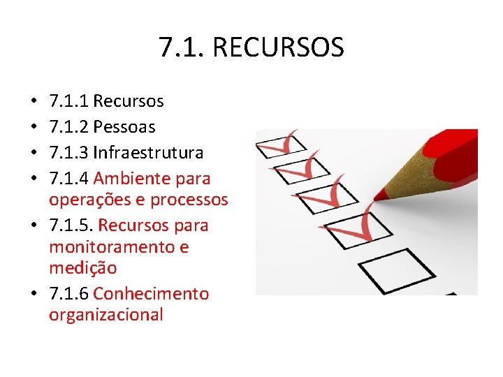 7. 1. RECURSOS 7. 1. 1 Recursos 7. 1. 2 Pessoas 7. 1. 3