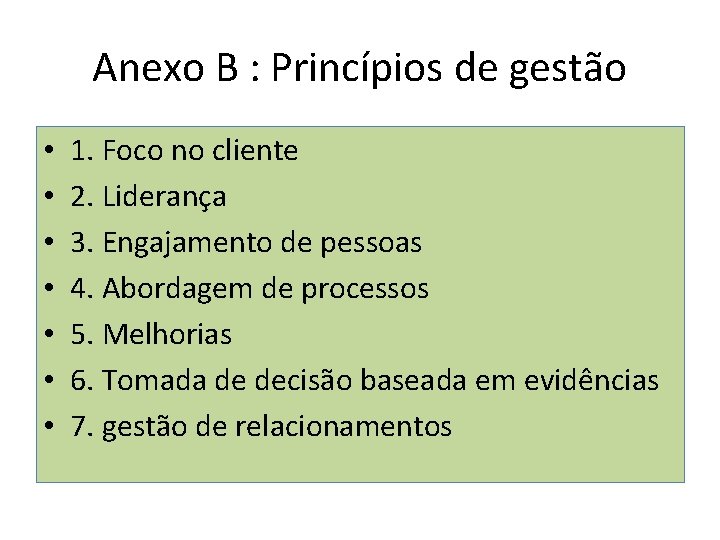 Anexo B : Princípios de gestão • • 1. Foco no cliente 2. Liderança