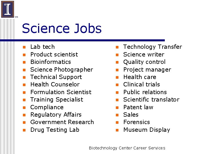Science Jobs n n n Lab tech Product scientist Bioinformatics Science Photographer Technical Support