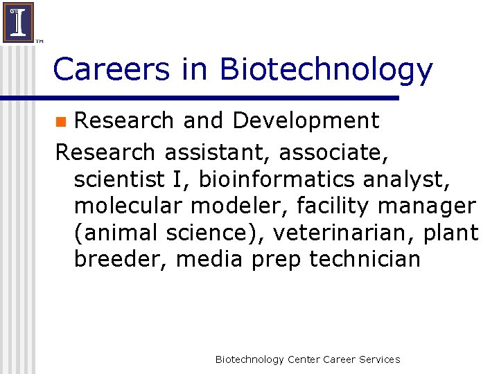 Careers in Biotechnology Research and Development Research assistant, associate, scientist I, bioinformatics analyst, molecular