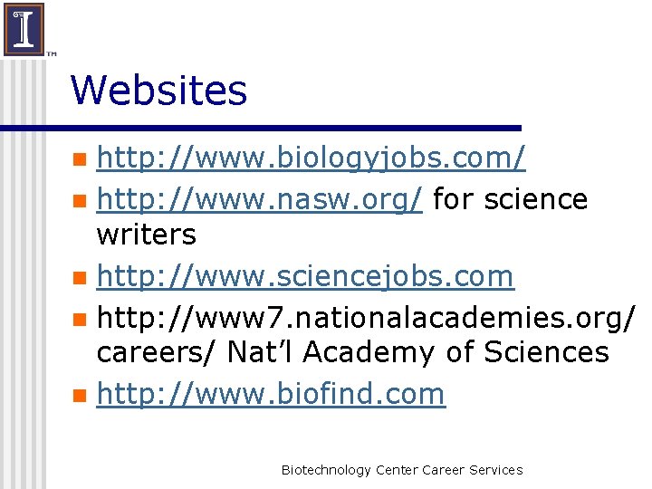 Websites http: //www. biologyjobs. com/ n http: //www. nasw. org/ for science writers n