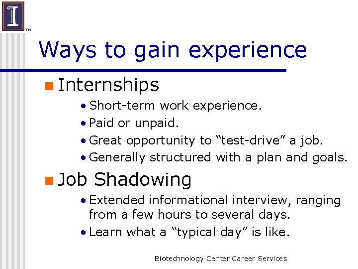 Ways to gain experience n Internships • Short-term work experience. • Paid or unpaid.