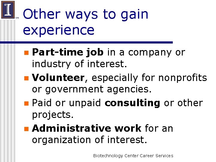 Other ways to gain experience Part-time job in a company or industry of interest.