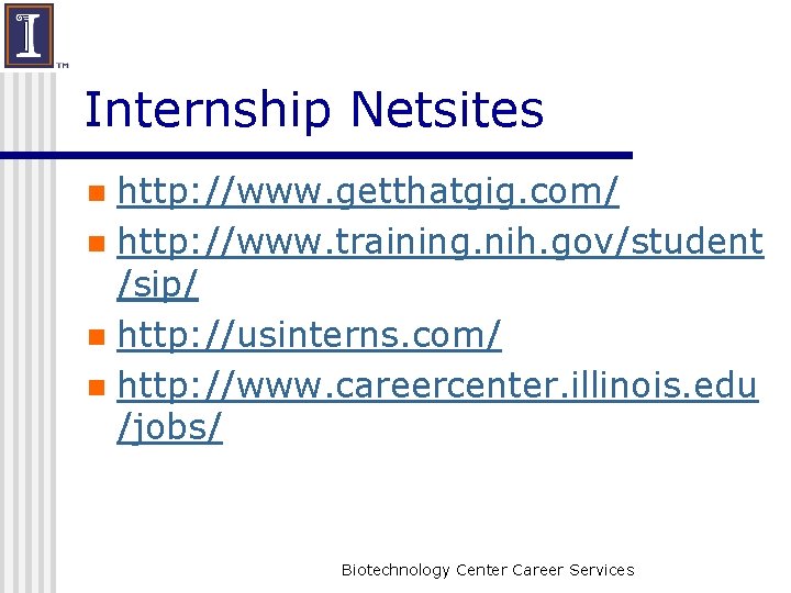 Internship Netsites http: //www. getthatgig. com/ n http: //www. training. nih. gov/student /sip/ n