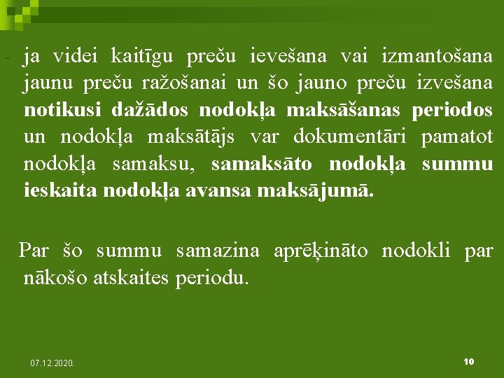 - ja videi kaitīgu preču ievešana vai izmantošana jaunu preču ražošanai un šo jauno