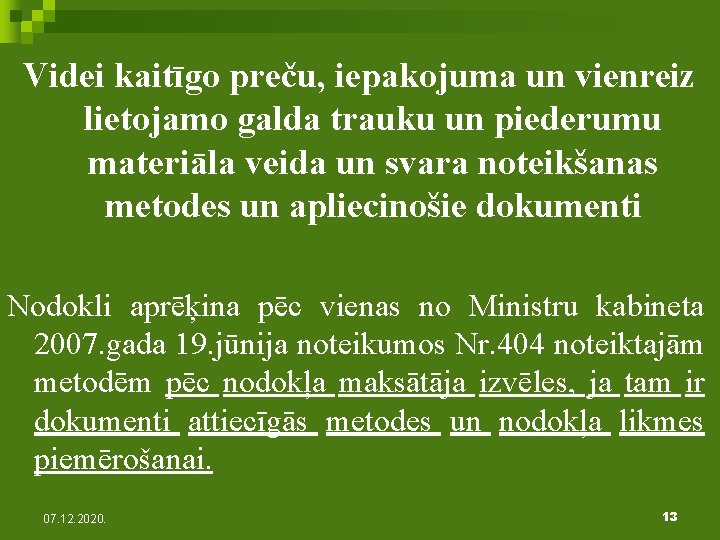Videi kaitīgo preču, iepakojuma un vienreiz lietojamo galda trauku un piederumu materiāla veida un
