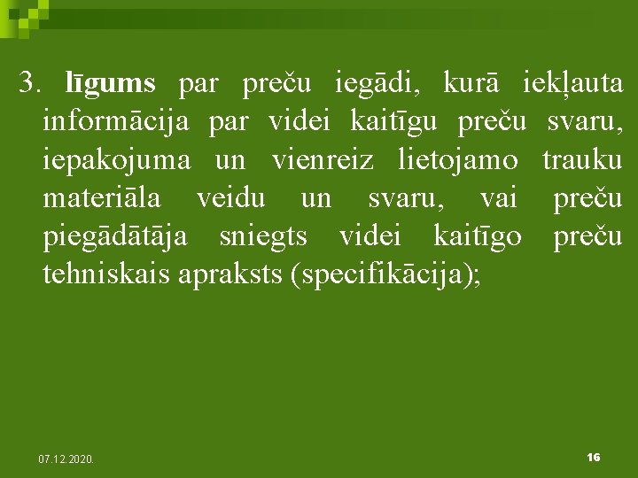 3. līgums par preču iegādi, kurā iekļauta informācija par videi kaitīgu preču svaru, iepakojuma