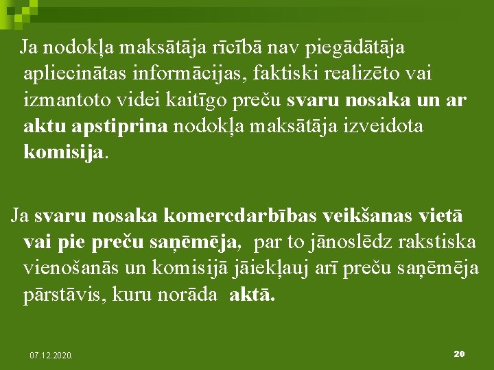 Ja nodokļa maksātāja rīcībā nav piegādātāja apliecinātas informācijas, faktiski realizēto vai izmantoto videi kaitīgo