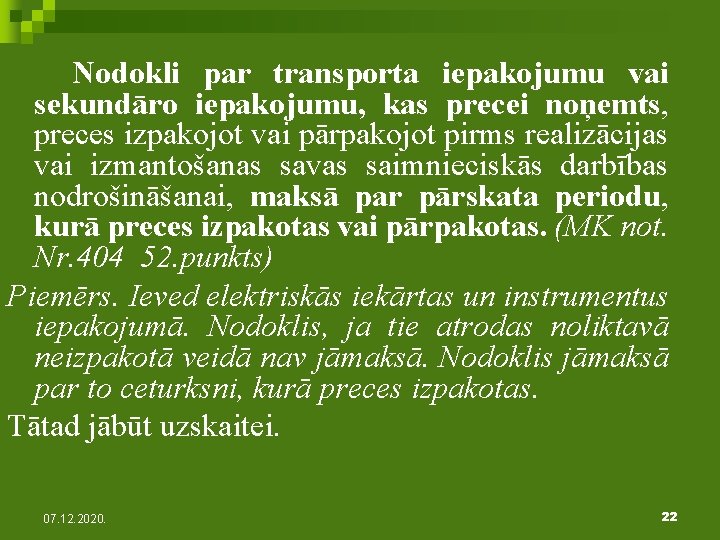  Nodokli par transporta iepakojumu vai sekundāro iepakojumu, kas precei noņemts, preces izpakojot vai