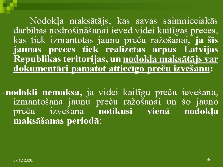  Nodokļa maksātājs, kas savas saimnieciskās darbības nodrošināšanai ieved videi kaitīgas preces, kas tiek