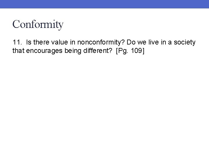Conformity 11. Is there value in nonconformity? Do we live in a society that