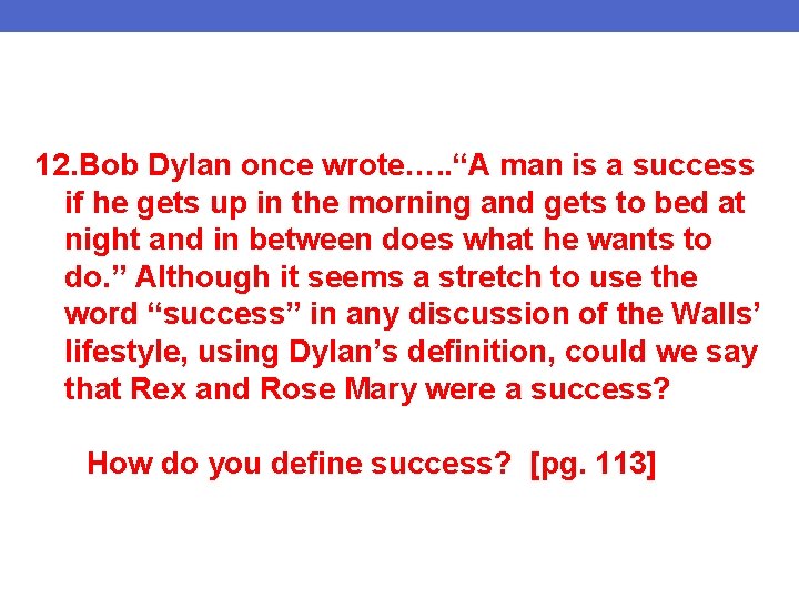12. Bob Dylan once wrote…. . “A man is a success if he gets