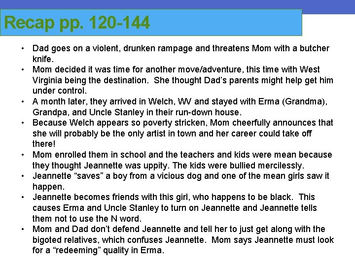 Recap pp. 120 -144 • Dad goes on a violent, drunken rampage and threatens