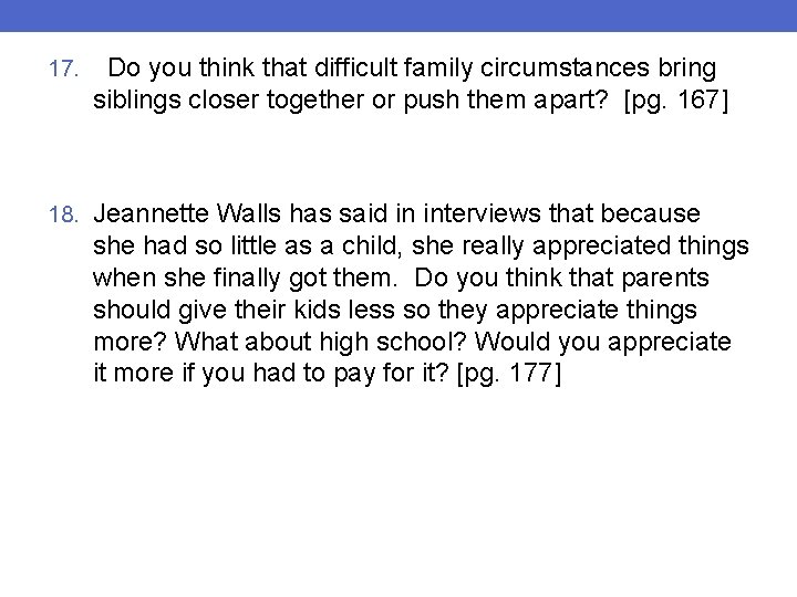 17. Do you think that difficult family circumstances bring siblings closer together or push