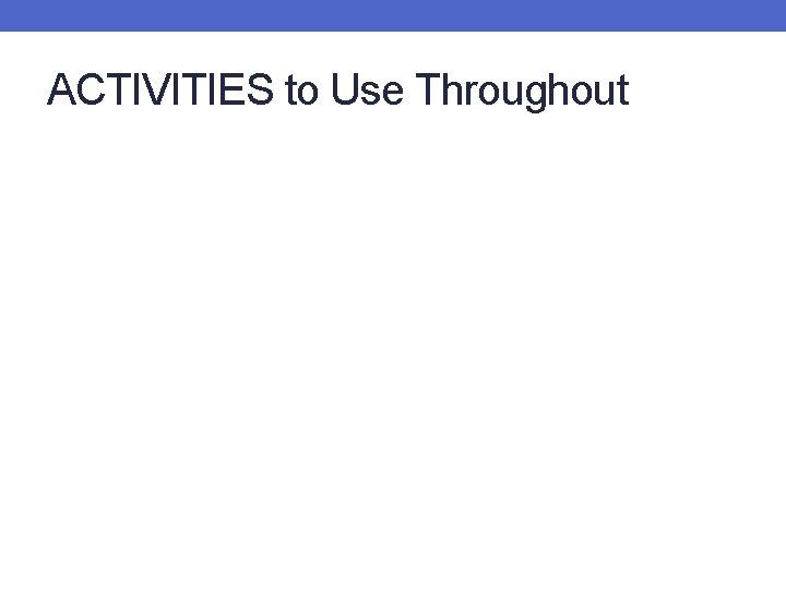 ACTIVITIES to Use Throughout 