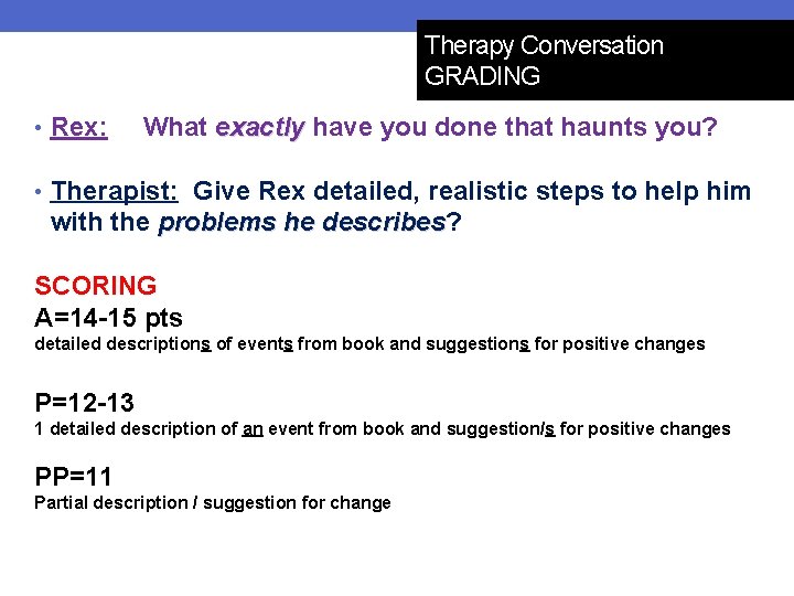 Therapy Conversation GRADING • Rex: What exactly have you done that haunts you? •