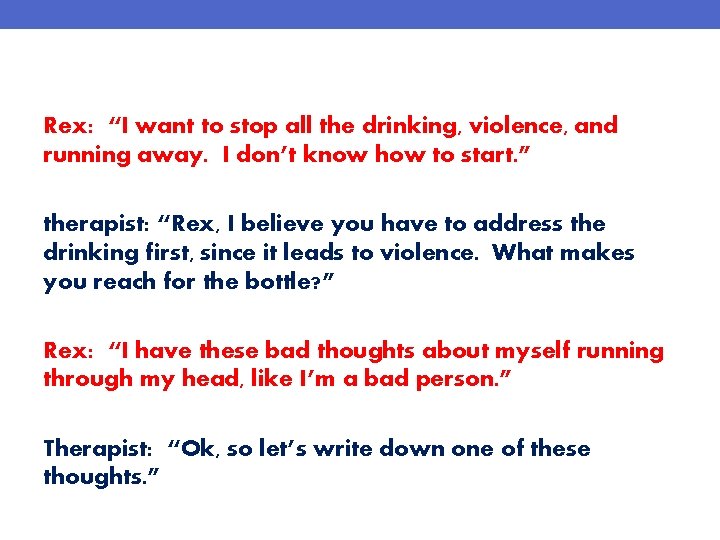 You are a therapist and Dad comes to you to get help. Rex: “I