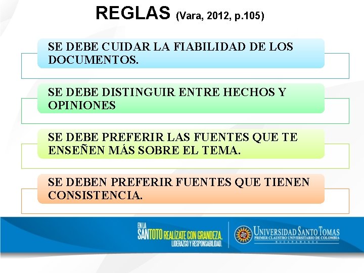 REGLAS (Vara, 2012, p. 105) SE DEBE CUIDAR LA FIABILIDAD DE LOS DOCUMENTOS. SE