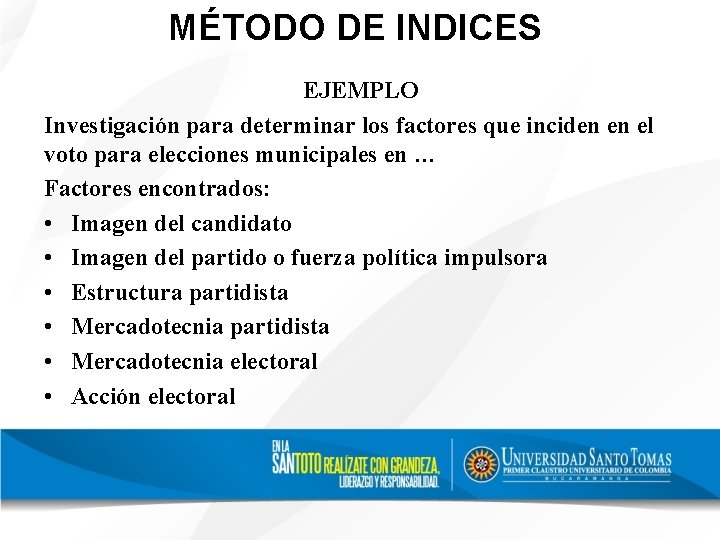 MÉTODO DE INDICES EJEMPLO Investigación para determinar los factores que inciden en el voto