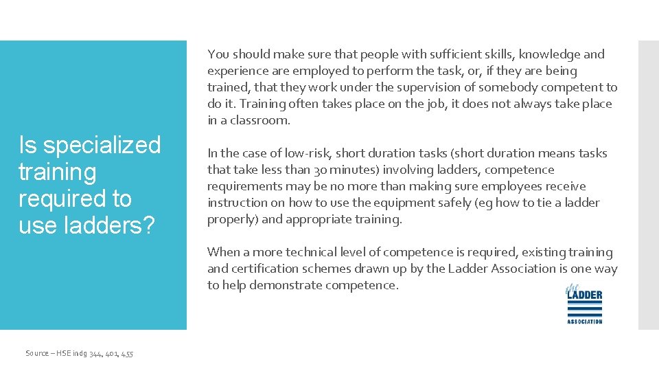 You should make sure that people with sufficient skills, knowledge and experience are employed