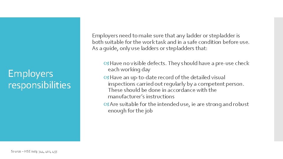 Employers need to make sure that any ladder or stepladder is both suitable for