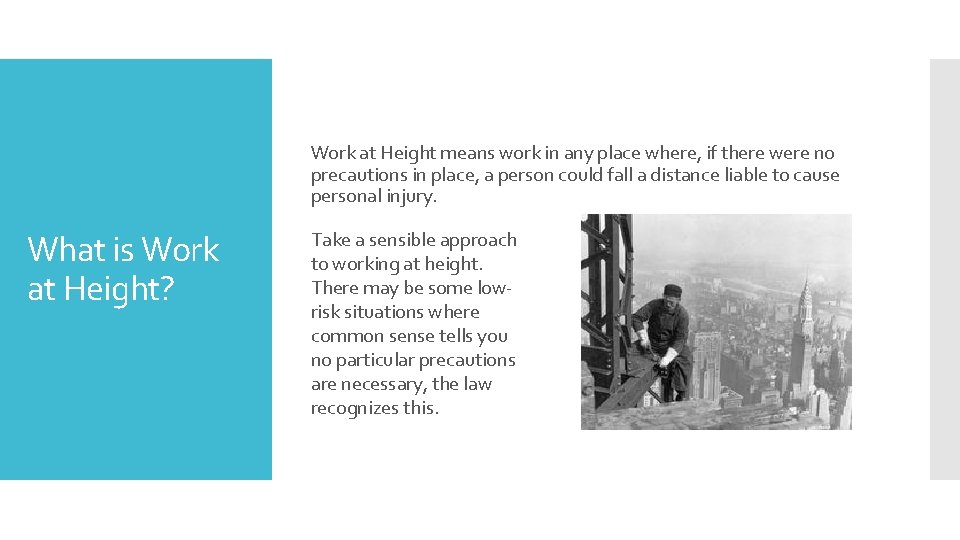 Work at Height means work in any place where, if there were no precautions