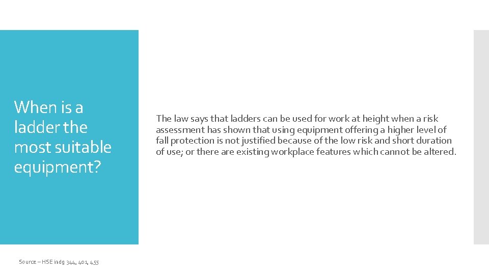 When is a ladder the most suitable equipment? Source – HSE indg 344, 401,