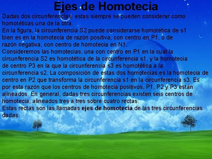 Ejes de Homotecia Dadas dos circunferencias, estas siempre se pueden considerar como homotéticas una