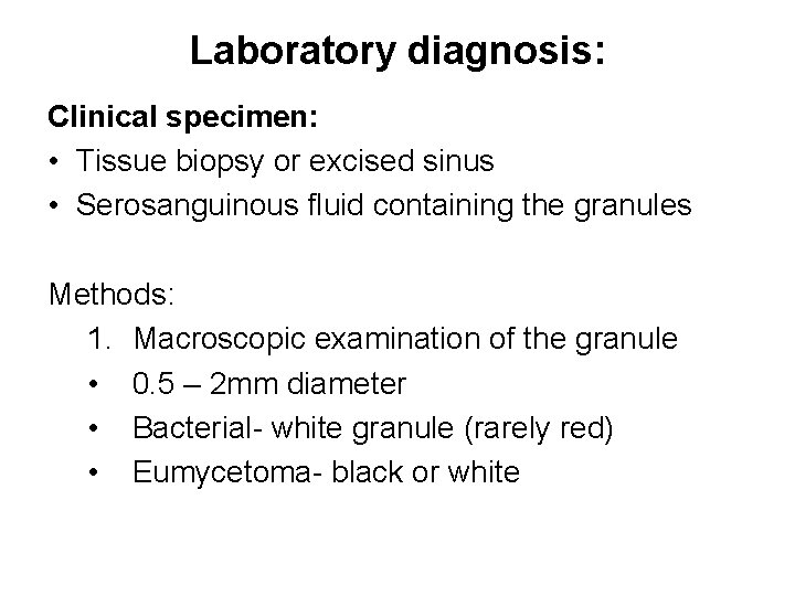 Laboratory diagnosis: Clinical specimen: • Tissue biopsy or excised sinus • Serosanguinous fluid containing