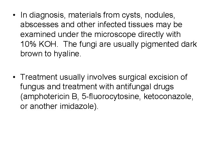  • In diagnosis, materials from cysts, nodules, abscesses and other infected tissues may