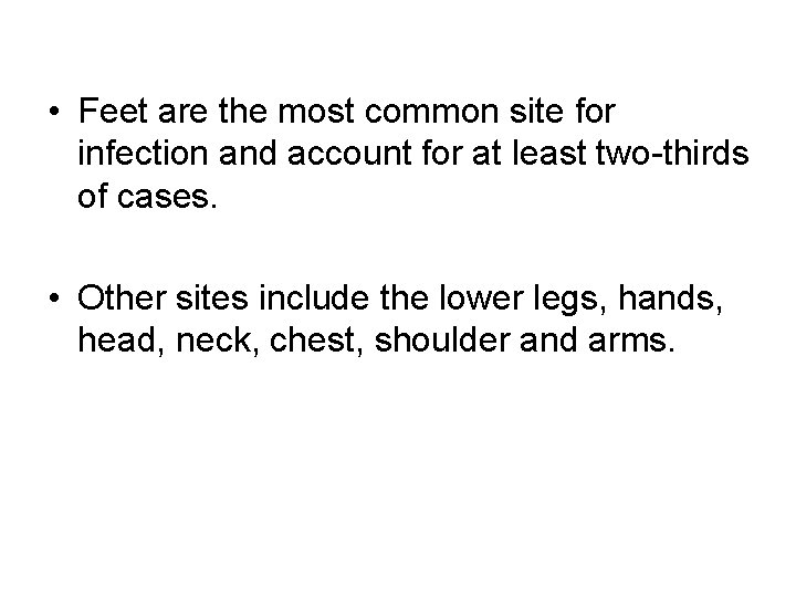  • Feet are the most common site for infection and account for at