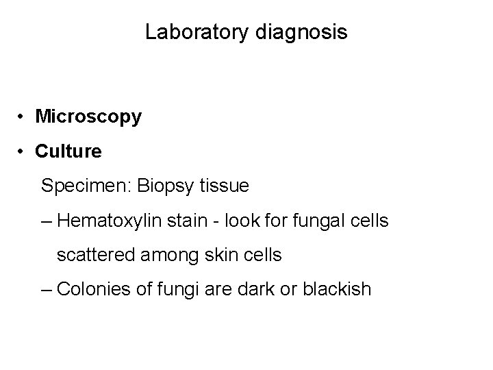 Laboratory diagnosis • Microscopy • Culture Specimen: Biopsy tissue – Hematoxylin stain - look