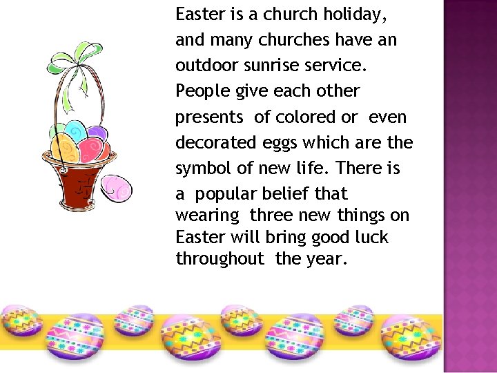Easter is a church holiday, and many churches have an outdoor sunrise service. People