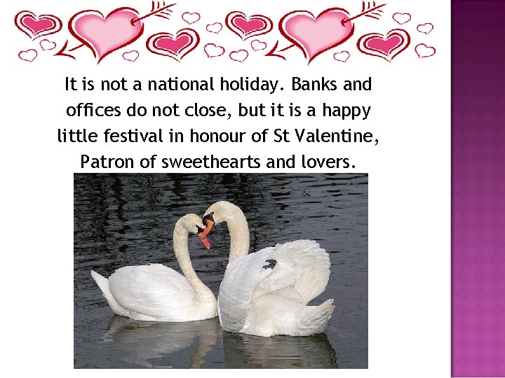 It is not a national holiday. Banks and offices do not close, but it