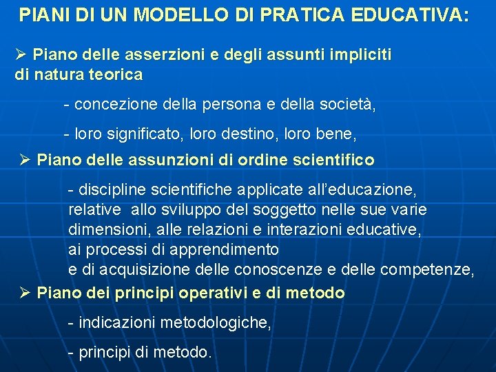 PIANI DI UN MODELLO DI PRATICA EDUCATIVA: Ø Piano delle asserzioni e degli assunti