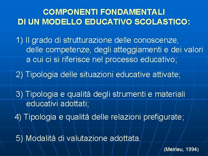 COMPONENTI FONDAMENTALI DI UN MODELLO EDUCATIVO SCOLASTICO: 1) Il grado di strutturazione delle conoscenze,