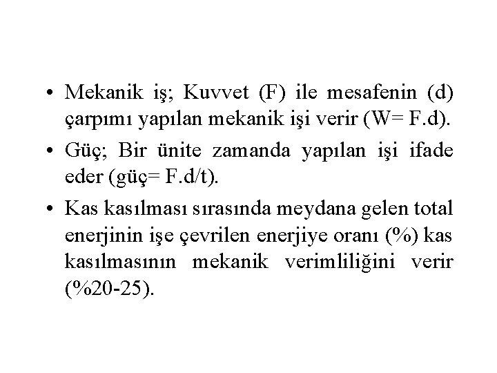  • Mekanik iş; Kuvvet (F) ile mesafenin (d) çarpımı yapılan mekanik işi verir