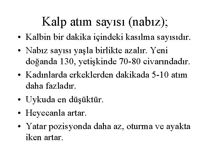 Kalp atım sayısı (nabız); • Kalbin bir dakika içindeki kasılma sayısıdır. • Nabız sayısı