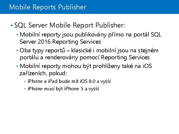 Mobile Reports Publisher • SQL Server Mobile Report Publisher: Mobilní reporty jsou publikovány přímo