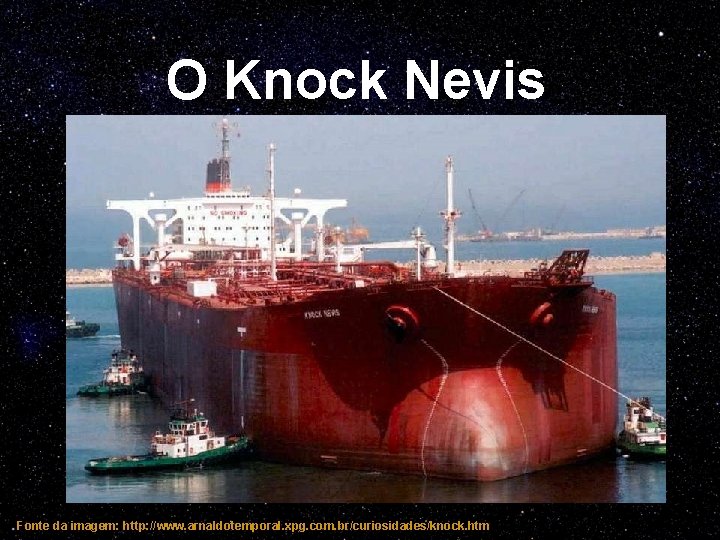 O Knock Nevis Fonte da imagem: http: //www. arnaldotemporal. xpg. com. br/curiosidades/knock. htm 