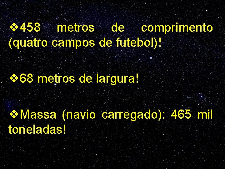 v 458 metros de comprimento (quatro campos de futebol)! v 68 metros de largura!