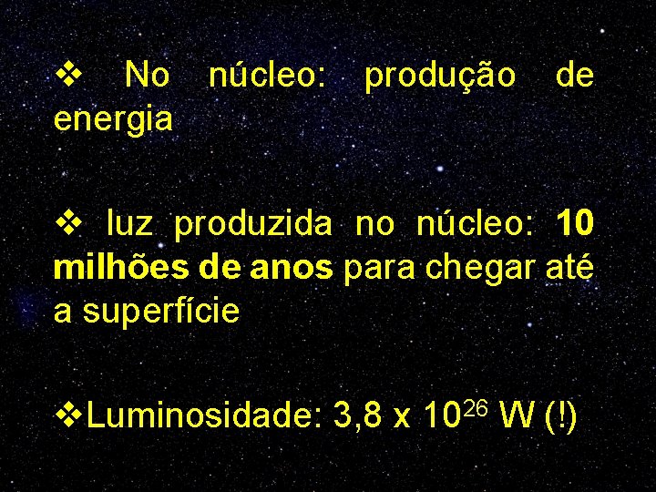 v No núcleo: energia produção de v luz produzida no núcleo: 10 milhões de