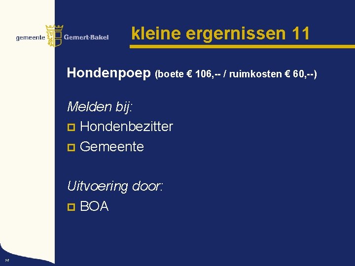 kleine ergernissen 11 Hondenpoep (boete € 106, -- / ruimkosten € 60, --) Melden