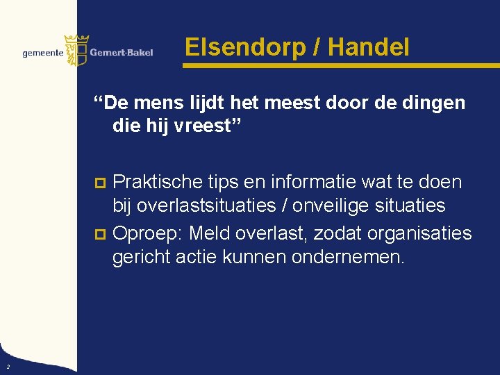 Elsendorp / Handel “De mens lijdt het meest door de dingen die hij vreest”