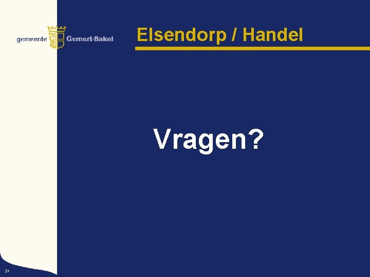 Elsendorp / Handel Vragen? 21 