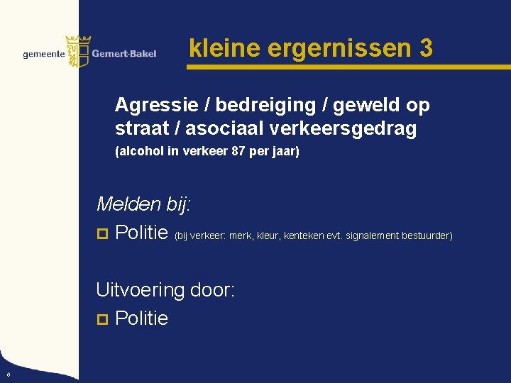 kleine ergernissen 3 Agressie / bedreiging / geweld op straat / asociaal verkeersgedrag (alcohol